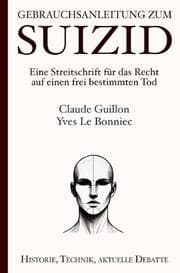 Cover von Gebrauchsanleitung zum Suizid: Eine Streitschrift für das Recht auf einen frei bestimmten Tod