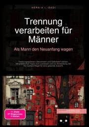 Cover von Trennung verarbeiten für Männer: Als Mann den Neuanfang wagen
