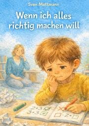 Cover von Wenn ich alles richtig machen will