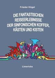 Cover von Die fantastischen Reiseerlebnisse der sinfonischen Koffer, Kästen und Kisten