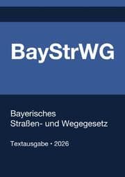 Cover von BayStrWG - Bayerisches Straßen- und Wegegesetz 2026