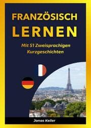 Cover von Französisch Lernen Mit 51 Zweisprachigen Kurzgeschichten