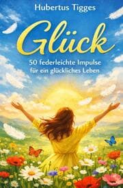 Cover von Glück - 50 federleichte Impulse für ein glückliches Leben