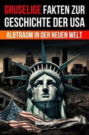 Cover von Gruselige Fakten zur Geschichte der USA