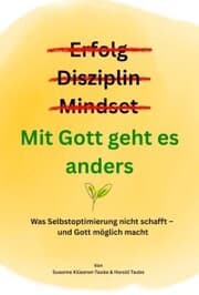 Cover von Erfolg? Disziplin? Mindset? Mit Gott geht es anders