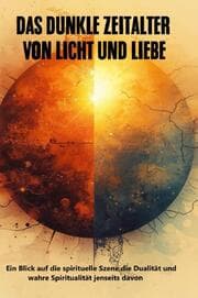Cover von Das dunkle Zeitalter von Licht und Liebe