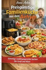 Cover von Preisgünstige Familienküche aus dem Airfryer