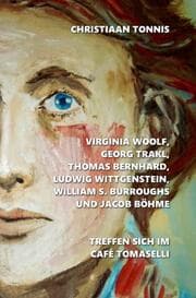 Cover von Virginia Woolf, Georg Trakl, Thomas Bernhard, Ludwig Wittgenstein, William S. Burroughs und Jacob Böhme treffen sich im Café Tomaselli