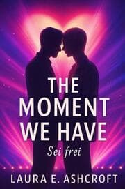 Cover von The Moment We Have - Sei Frei