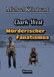 Cover von Clark West Mörderischer Fanatismus