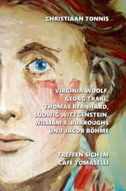 Cover von Virginia Woolf, Georg Trakl, Thomas Bernhard, Ludwig Wittgenstein, William S. Burroughs und Jacob Böhme treffen sich im Café Tomaselli