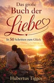 Cover von Das große Buch der Liebe - In 50 Schritten zum Glück