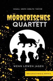 Cover von Mörderisches Quartett - Wenn Löwen jagen
