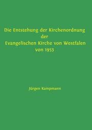 Cover von Die Entstehung der Kirchenordnung der Evangelischen Kirche von Westfalen von 1953