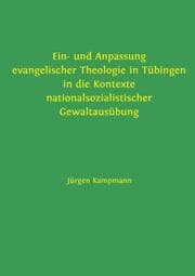 Cover von Ein- und Anpassung evangelischer Theologie in Tübingen in die Kontexte nationalsozialistischer Gewaltausübung