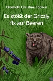 Cover von Es stößt der Grizzly fix auf Beeren
