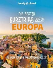 Cover von LONELY PLANET - Die besten Kurztrips durch Europa
