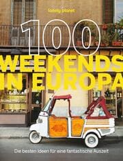 Cover von LONELY PLANET 100 Weekends in Europa