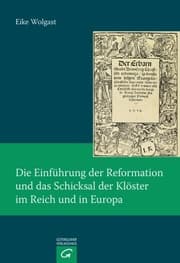 Cover von Die Einführung der Reformation und das Schicksal der Klöster im Reich und in Europa
