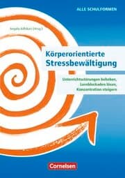 Cover von Körperorientierte Stressbewältigung - Unterrichtsstörungen beheben, Lernblockaden lösen, Konzentration steigern