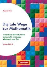 Cover von Digitale Wege zur Mathematik - Innovative Ideen für den Unterricht mit Apps, Webtools und Co.