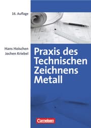 Cover von Praxis des Technischen Zeichnens Metall - Arbeitsbuch für Ausbildung, Fortbildung und Studium