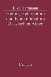 Cover von Heirat, Hetärentum und Konkubinat im klassischen Athen