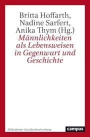 Cover von Männlichkeiten als Lebensweisen in Gegenwart und Geschichte
