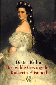 Cover von Der wilde Gesang der Kaiserin Elisabeth