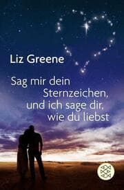 Cover von Sag mir dein Sternzeichen, und ich sage dir, wie du liebst
