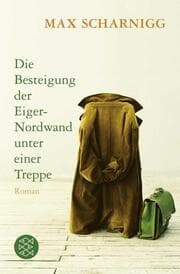 Cover von Die Besteigung der Eiger-Nordwand unter einer Treppe