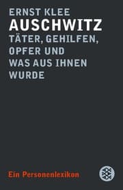 Cover von Auschwitz - Täter, Gehilfen, Opfer und was aus ihnen wurde