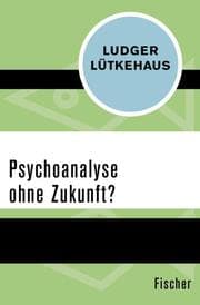 Cover von Psychoanalyse ohne Zukunft?