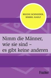 Cover von Nimm die Männer, wie sie sind - es gibt keine anderen