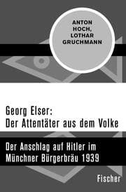 Cover von Georg Elser: Der Attentäter aus dem Volke