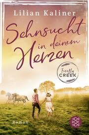 Cover von Firefly Creek 1 - Sehnsucht in deinem Herzen