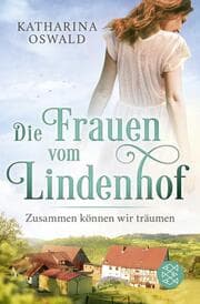 Cover von Die Frauen vom Lindenhof - Zusammen können wir träumen