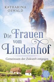 Cover von Die Frauen vom Lindenhof - Gemeinsam der Zukunft entgegen
