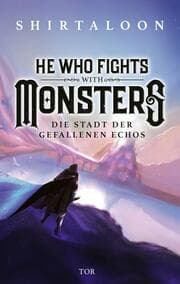 Cover von He Who Fights With Monsters 2 - Die Stadt der Gefallenen Echos