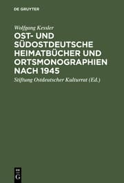 Cover von Ost- und südostdeutsche Heimatbücher und Ortsmonographien nach 1945