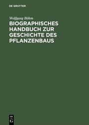 Cover von Biographisches Handbuch zur Geschichte des Pflanzenbaus