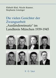 Cover von Die vielen Gesichter der Zwangsarbeit: 'Ausländereinsatz' im Landkreis München 1939-1945