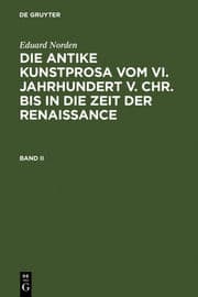 Cover von Eduard Norden: Die antike Kunstprosa vom VI. Jahrhundert v. Chr. bis in die Zeit der Renaissance. Band II