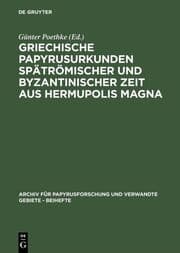 Cover von Griechische Papyrusurkunden spätrömischer und byzantinischer Zeit aus Hermupolis Magna