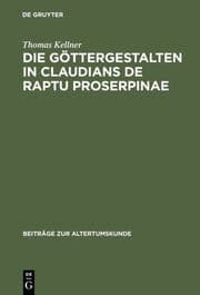 Cover von Die Göttergestalten in Claudians De raptu Proserpinae