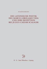 Cover von Die lateinische Poetik des Marco Girolamo Vida und ihre Rezeption bei Julius Caesar Scaliger