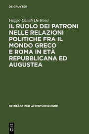 Cover von Il ruolo dei patroni nelle relazioni politiche fra il mondo greco e Roma in età repubblicana ed augustea