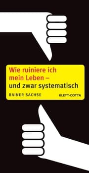 Cover von Wie ruiniere ich mein Leben - und zwar systematisch