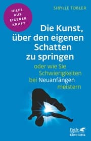Cover von Die Kunst, über den eigenen Schatten zu springen oder wie Sie Schwierigkeiten bei Neuanfängen meistern (Fachratgeber Klett-Cotta, Bd.)