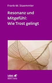 Cover von Resonanz und Mitgefühl: Wie Trost gelingt (Leben Lernen, Bd. 322)